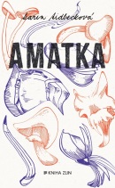 Amatka (Karin Tidbeck, Lukáš Novák)