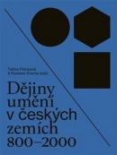 Dějiny umění v českých zemích 800 - 2000 (Taťána Petrasová, Rostislav Svácha)
