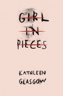 Girl in Pieces (Kathleen Glasgow)