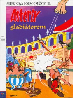 Asterix Gladiátorem (Albert Uderzo, René Goscinny)