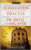 Frankenstein Dracula Dr. Jekyll and Mr. Hyde (Mary W. Shelley, Bram Stoker, Robert Louis Stevenson)