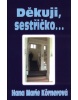Děkuji, sestřičko... (Hana Marie Körnerová)