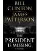 The President is Missing (Bill Clinton, James Patterson)