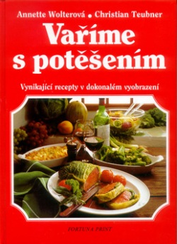 Vaříme s potěšením (Annette Wolterová, Christian Teubner)