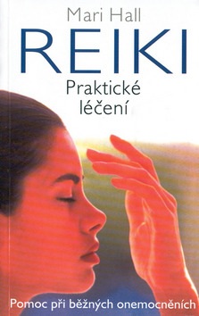 Reiki Praktické léčení (Mari Hall)