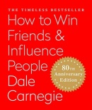 How to Win Friends & Influence People (Dale Carnegie)