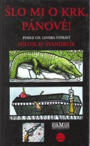 Šlo mi o krk, pánové! (Ch. Lever, Miloslav Švandrlík)
