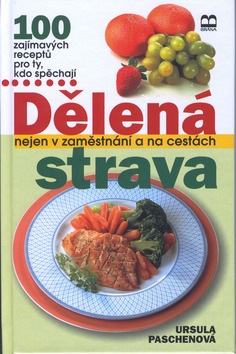 Delená strava aneb hubneme zdravě (Jiří Poláček, Jiřina Ullmannová)