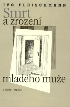Smrt a zrození mladého muže (Ivo Fleischmann, Josef Šíma)