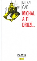 Michal a ti druzí... (Milan Cais, Jiří Pavlík)