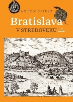 Bratislava v stredoveku (Anton Špiesz)