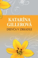 Dievča v zrkadle (Katarína Gillerová)