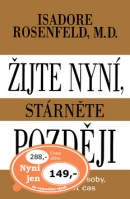 Žijte nyní, stárněte později (Isadore Rosenfeld)