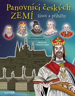 Panovníci českých zemí - život a příběhy (Václav Ráž, Michal Vaněček, Jan Kvirenc)