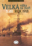 Velká válka na moři 5.díl rok 1918 (Jaroslav Hrbek)