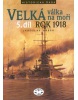 Velká válka na moři 5.díl rok 1918 (Jaroslav Hrbek)