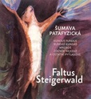 Šumava patafyzická (Petr Faltus, Karel Steigerwald)