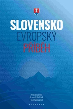 Slovensko Evropský příběh (Miroslav Londák, Peter Weiss, Slavomír Michálek)
