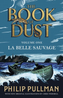 La Belle Sauvage: The Book of Dust Volume One (Philip Pullman)