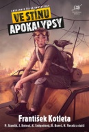 Ve stínu apokalypsy (Kristýna Sněgoňová, František Kotleta, Jan Kotouč, Roman Bureš, Petr Stančík)