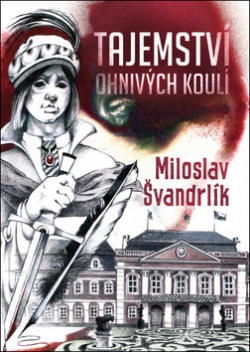 Tajemství ohnivých koulí (Miloslav Švandrlík)