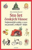 Sto let českých Vánoc - Nejkrásnější svátky v roce na pozadí „velkých“ dějin (Petr Koura, Pavlína Kourová)