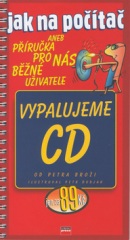 Vypalujeme CD (Petr Brož, Petr Dubjak)