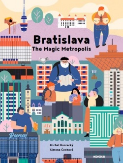 Bratislava - The Magic Metropolis (Simona Čechová, Michal Hvorecký)