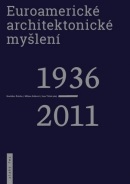 Euroamerické architektonické myšlení 1936-2011 (Milena Sršňová, Jana Tichá, Rostislav Svácha)