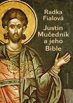 Justin Mučedník a jeho Bible (Radka Fialová)