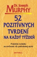 52 pozitívnych tvrdení na každý týždeň (Joseph Murphy)