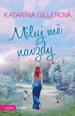 Miluj mě navždy (Katarína Gillerová)