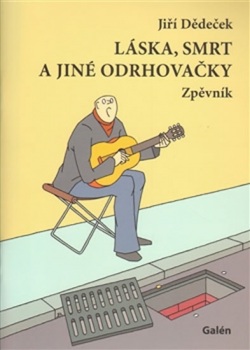 Láska, smrt a jiné odrhovačky (Jiří Dědeček)