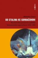 Od Stalina ke Gorbačovovi - Mezinárodní postavení a politika komunistické supervelmoci 1945-1991 (Bohuslav Litera)
