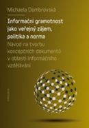 Informační gramotnost jako veřejný zájem, politika a norma (Michaela Dombrovská)
