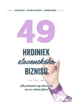 49 hrdiniek slovenského biznisu (Vladimíra Šebová, Katarína Sedláčková, Ivica Ďuricová)