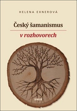 Český šamanismus v rozhovorech (Helena Exnerová)