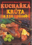 Kuchařka Krůta na 150 způsobů (kolektív)