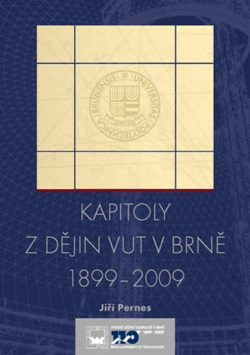 Kapitoly z dějin VUT v Brně 1899 - 2009 (Jiří Pernes)