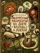 Nezvyčajné priateľstvá vo svete rastlín a zvierat (Emilia Dziubak)