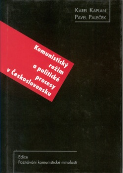 Komunistický režim a politické procesy v Československu (Karel Kaplan, Pavel Paleček)