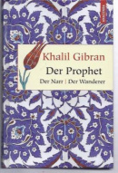 Der Prophet. Der Narr. Der Wanderer (Kahlil Gibran)
