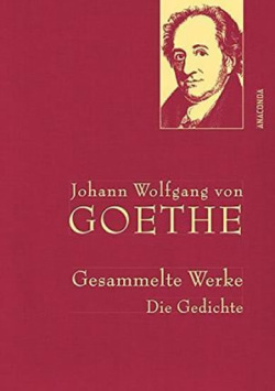 Gesammelte Werke: Die Gedichte (Johann Wolfgang von Goethe)