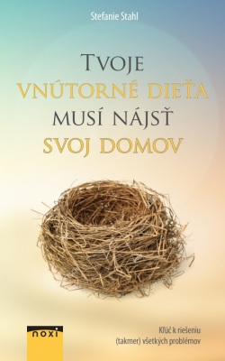 Tvoje vnútorné dieťa musí nájsť svoj domov (Stefanie Stahl)