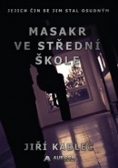 Masakr ve střední škole (Jiří Kadlec)