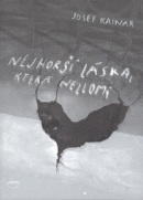 Nejhorší láska, která nezlomí (Josef Kainar, Vojtěch Domlátil)