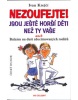 Nezoufejte! Jsou ještě horší děti než ty vaše aneb Balzám na duši zdecimovan... (Melanie Moreland)