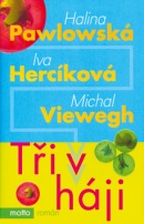 Tři v háji (Halina Pawlowská, Iva Hercíková, Michal Viewegh)