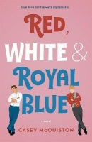 Red White and Royal Blue (Casey McQuiston)