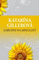 Zabudni na minulosť (Katarína Gillerová)